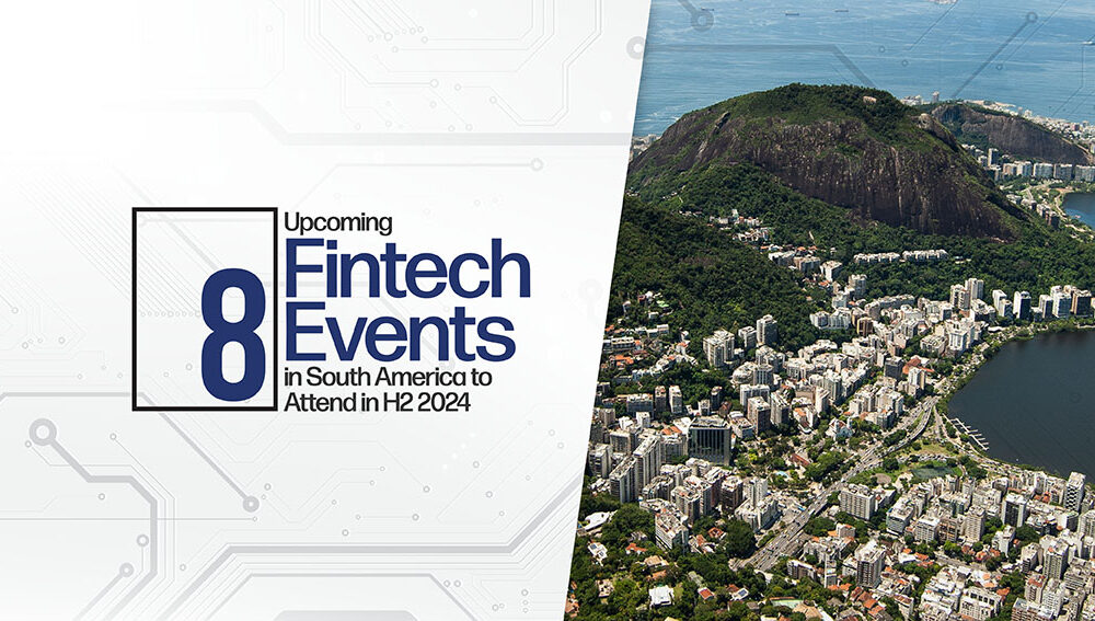8 Upcoming Fintech Events in South America to Attend in H2 2024 - Fintech Schweiz Digital Finance News