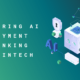 Mastering AI Deployment in Banking and Fintech