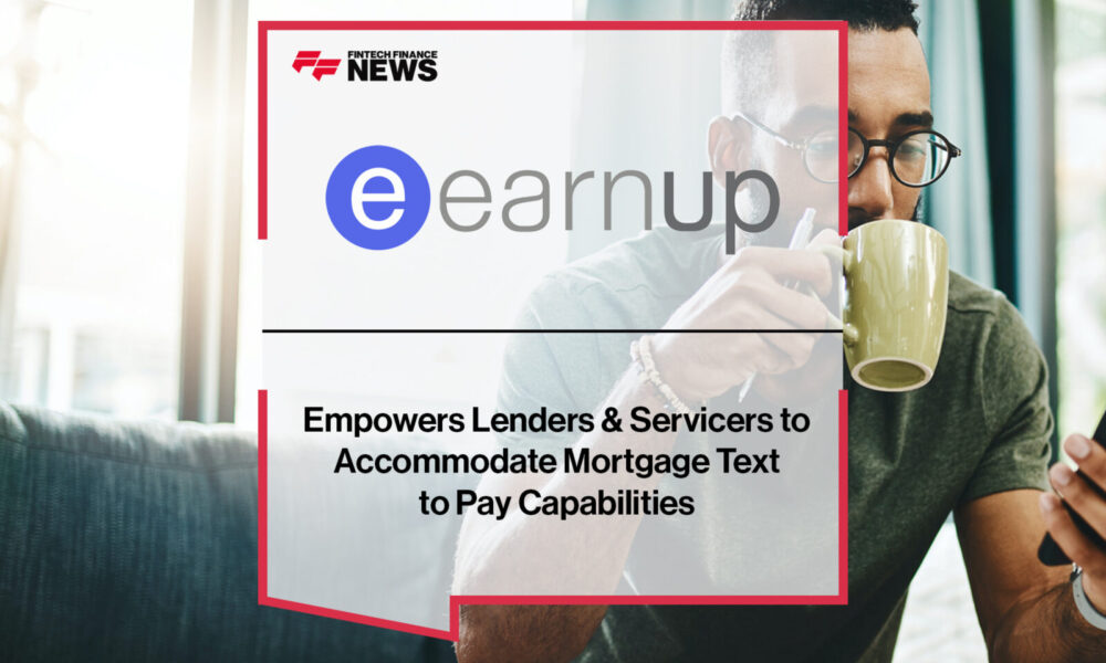 EarnUp Empowers Lenders & Servicers to Accommodate Mortgage Text to Pay Capabilities