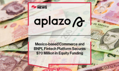 Mexico-based Commerce and BNPL Fintech Platform Aplazo Secures $70 Million in Equity Funding