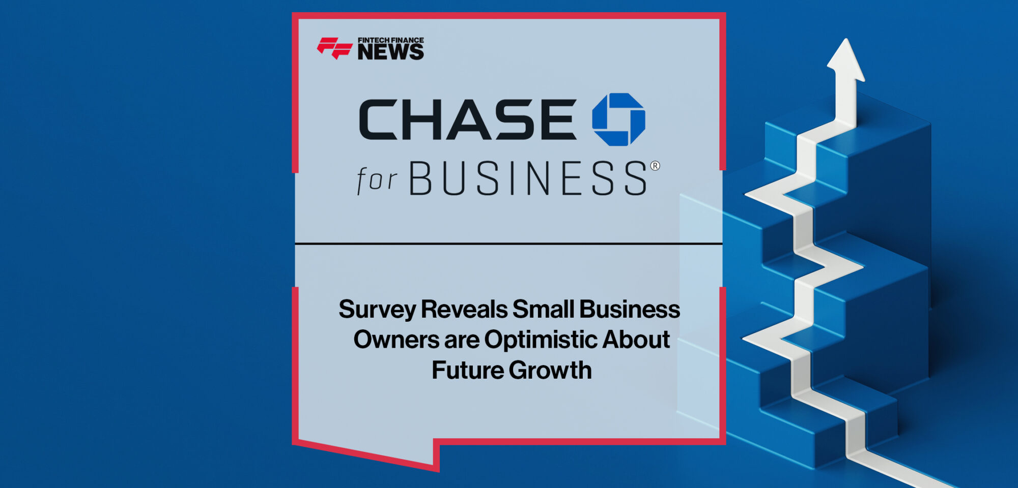 Chase for Business Survey Reveals Small Business Owners are Optimistic About Future Growth