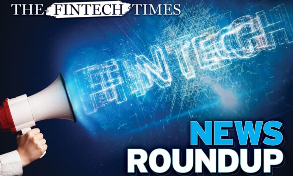 The Fintech Times News Roundup