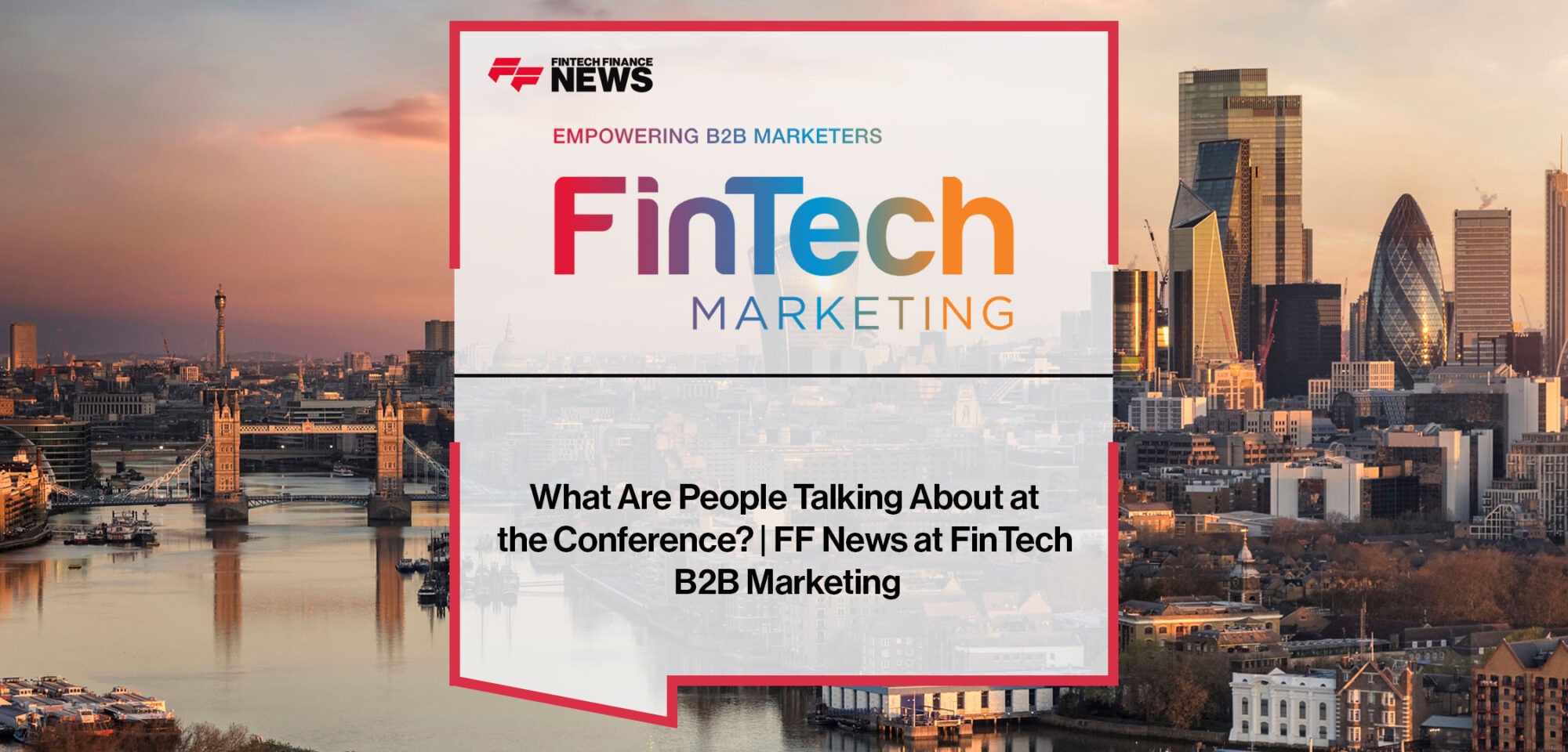 What-Are-People-Talking-About-at-the-Conference-FF-News-at-FinTech-B2B-Marketing