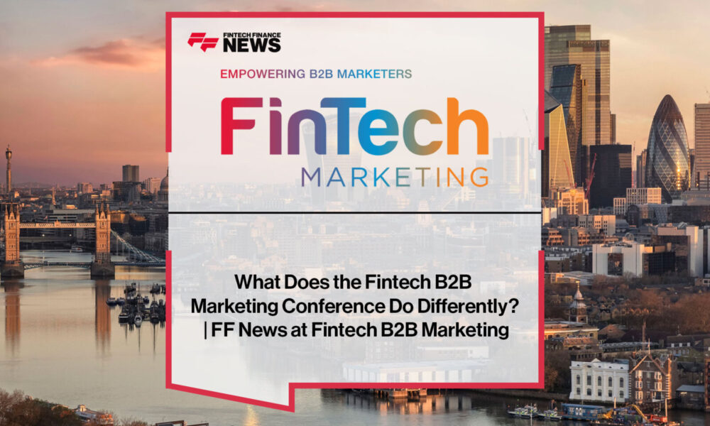 What-Does-the-Fintech-B2B-Marketing-Conference-Do-Differently-FF-News-at-Fintech-B2B-Marketing