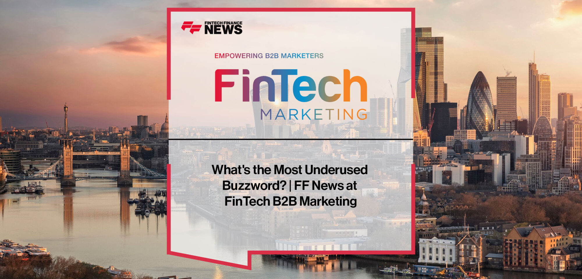 whats-the-most-underused-buzzword-ff-news-at-fintech-b2b-marketing