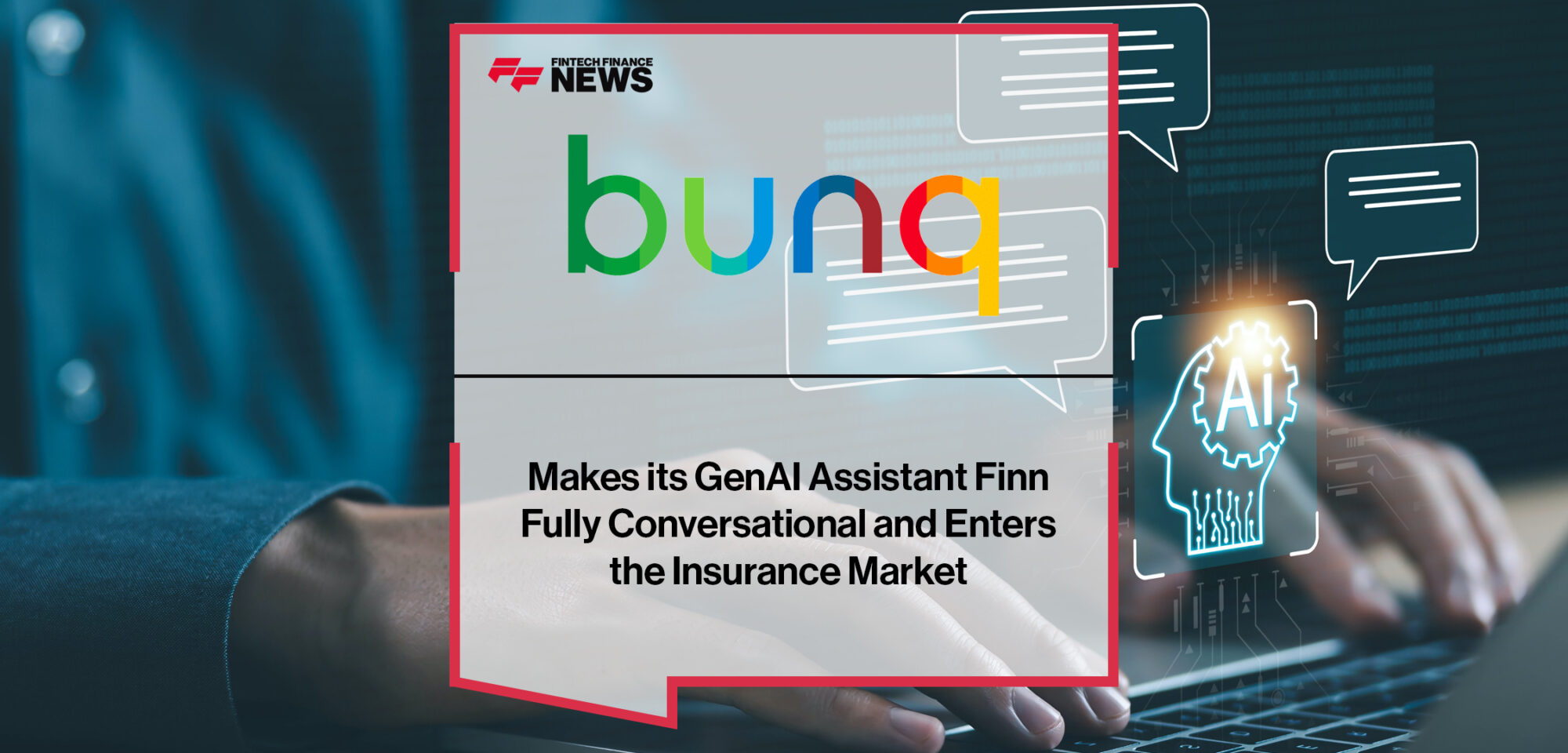 bunq Makes its GenAI Assistant Finn Fully Conversational and Enters the Insurance Market