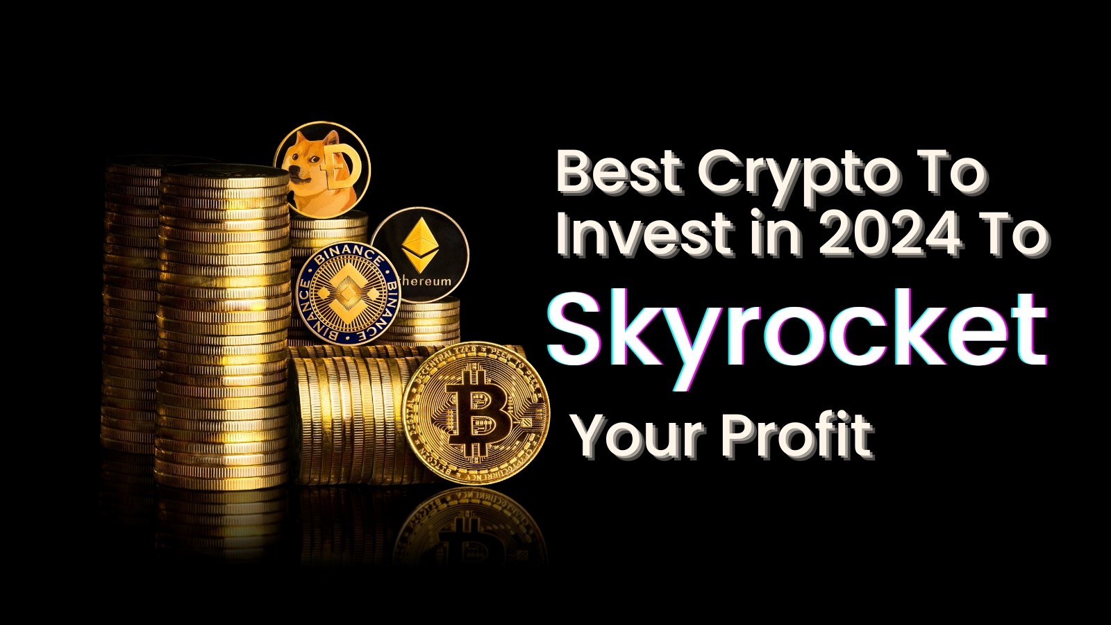 The 8 best cryptocurrencies to invest in 2024 to skyrocket your profits (updated in June)