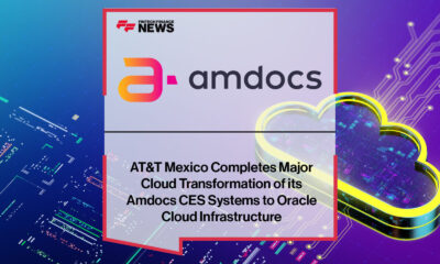 AT&T Mexico Completes Major Cloud Transformation of its Amdocs CES Systems to Oracle Cloud Infrastructure