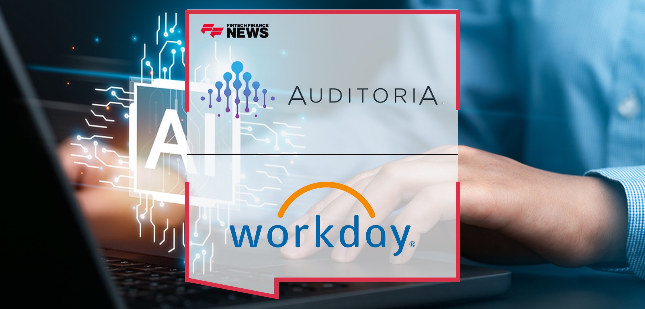 Auditoria.AI and Workday Expand Partnership to Help Transform Finance Functions With AI Innovations