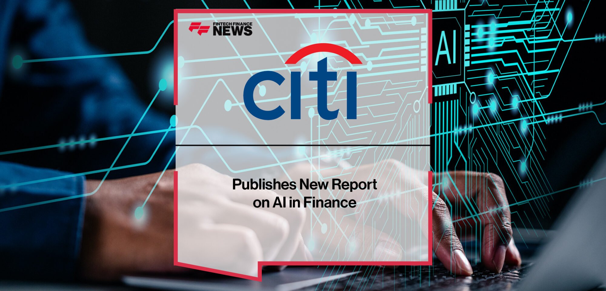 Citi Publishes New Report on AI in Finance