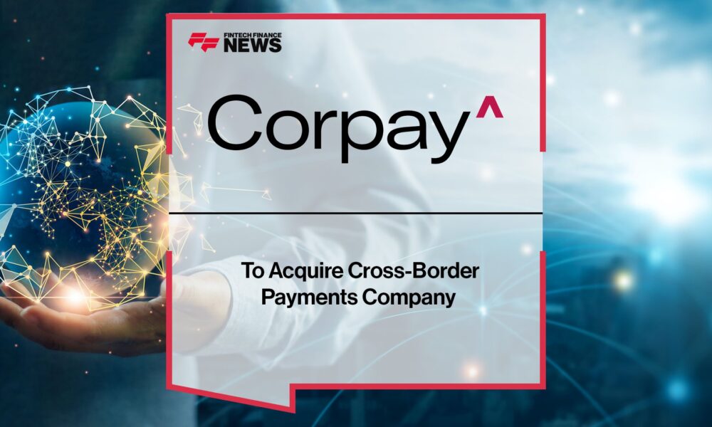 Corpay to Acquire Cross-Border Payments Company