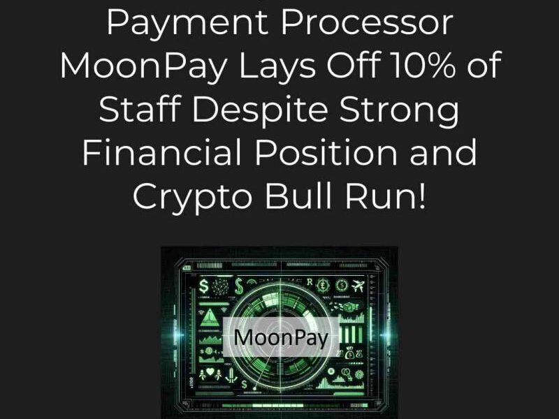 Crypto Payment Processor MoonPay Lays Off 10% of Staff Despite