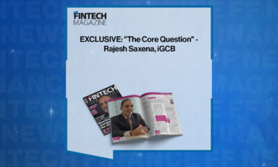 EXCLUSIVE: "The Core Question" - Rajesh Saxena, iGCB in 'The Fintech Magazine'