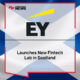 EY Launches New Fintech Lab in Scotland