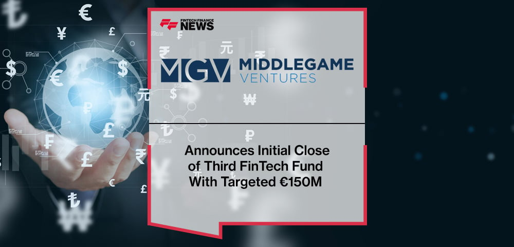 MiddleGame Ventures announces the initial closing of its third FinTech fund with a target of €150 million