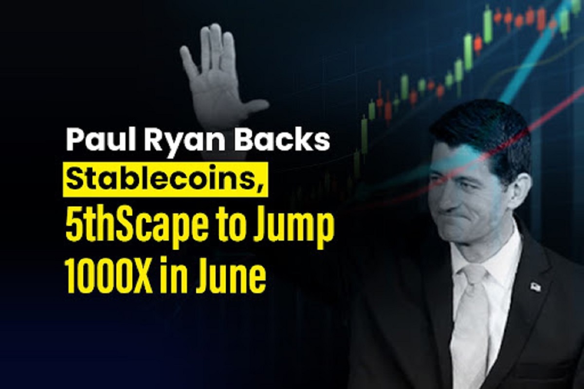 Paul Ryan backs stablecoins, 5th scenario will rise 1,000x in June