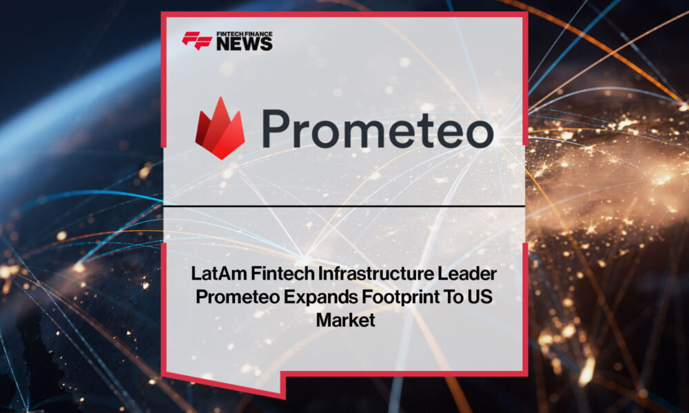 LatAm-Fintech-Infrastructure-Leader-Prometeo-Expands-Footprint-To-US-Market