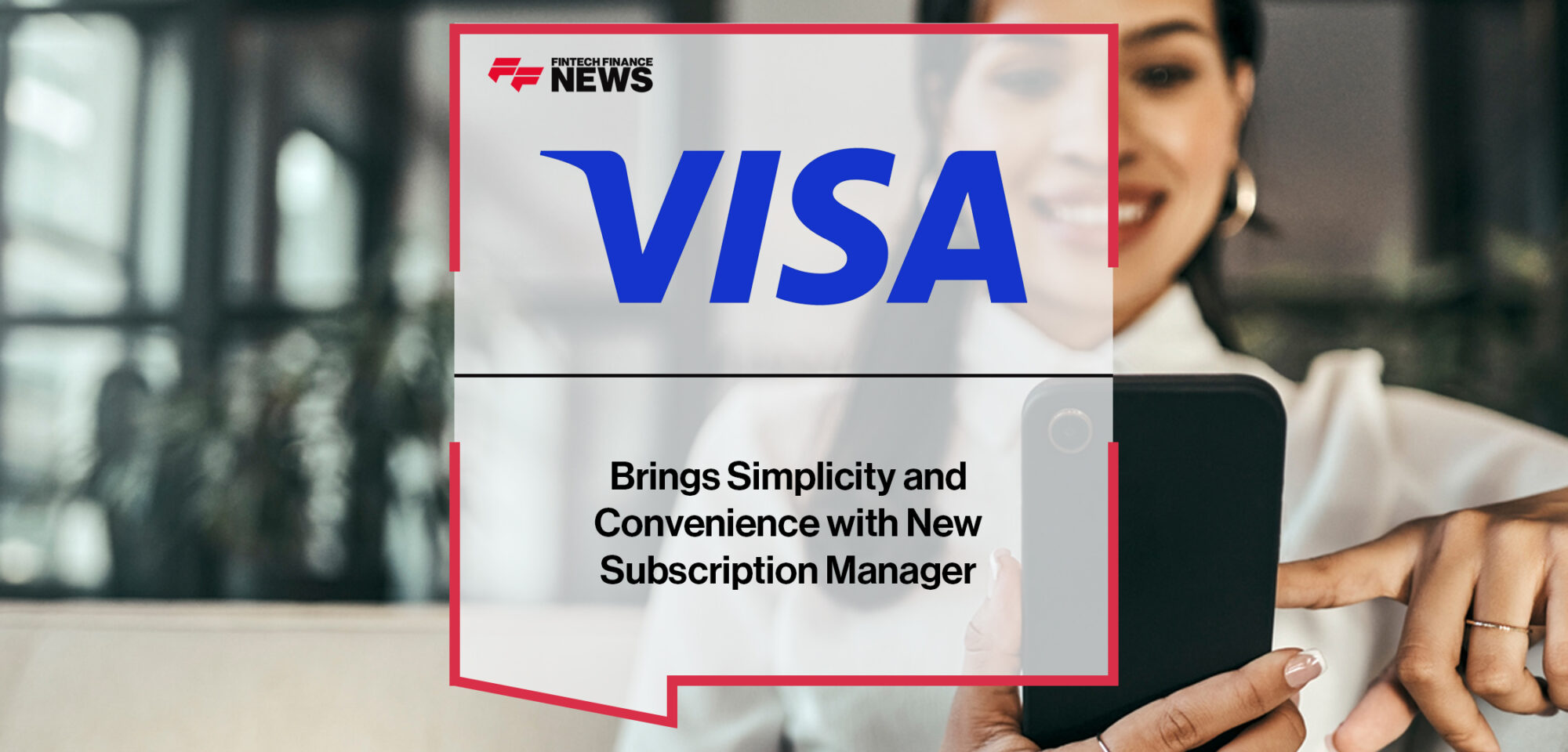 Visa Brings Simplicity and Convenience with New Subscription Manager