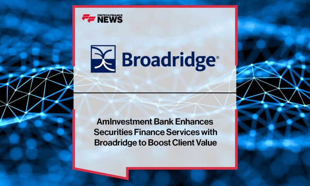 AmInvestment-Bank-Enhances-Securities-Finance-Services-with-Broadridge-to-Boost-Client-Value