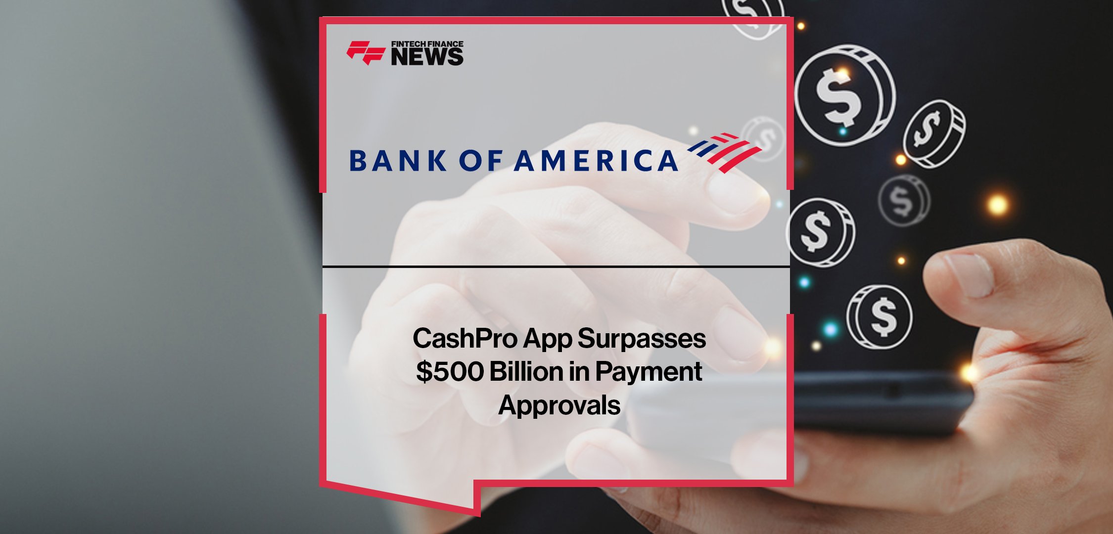 BofA’s CashPro App Surpasses $500 Billion in Payment Approvals