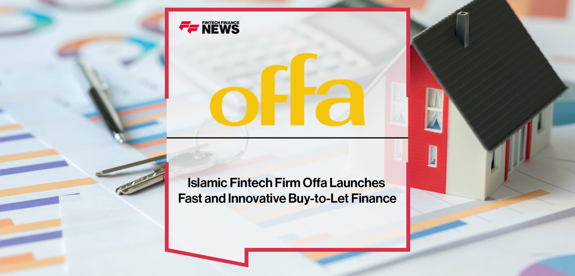 Islamic-Fintech-Firm-Offa-Launches-Fast-and-Innovative-Buy-to-Let-Finance