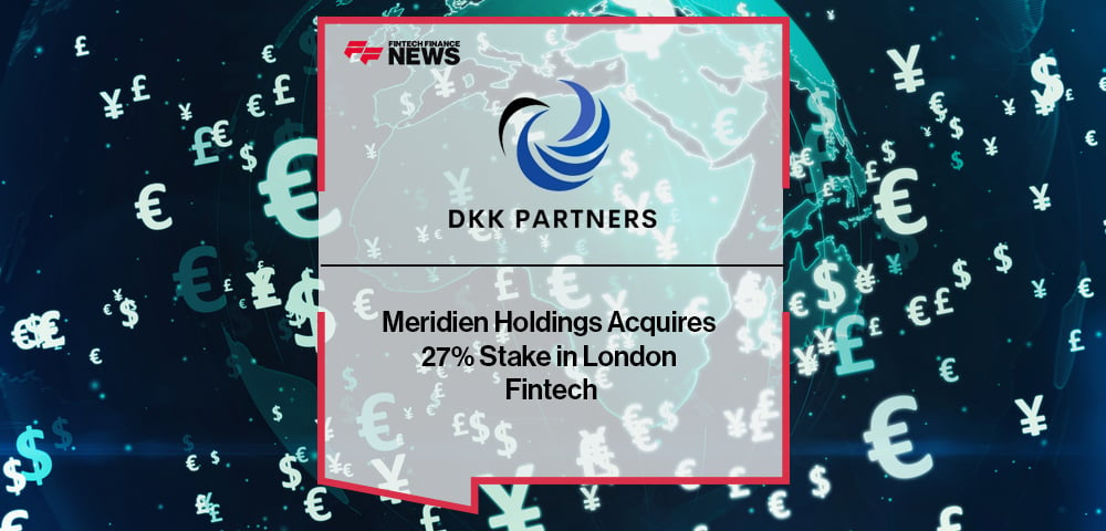 Meridien Holdings Acquires 27% Stake in London Fintech DKK Partners