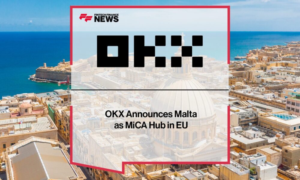 OKX Announces Malta as MiCA Hub in EU