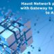 Haust Network Partners with Gateway to Connect to AggLayer