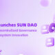 SUN.io Launches SUN DAO to Enhance Decentralized Governance and Drive Ecosystem Innovation